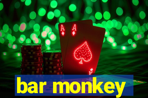 bar monkey