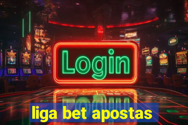 liga bet apostas