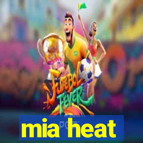 mia heat