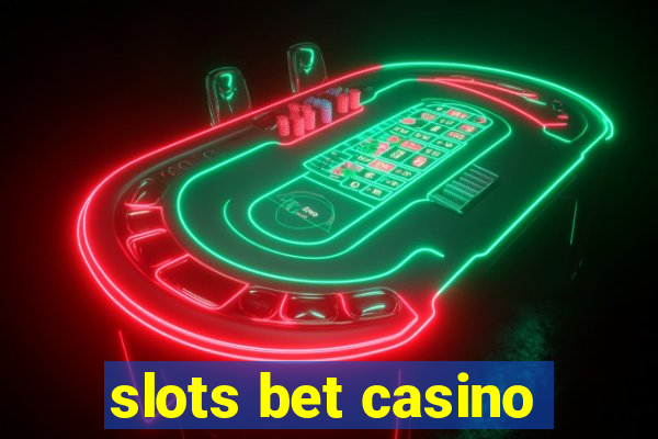 slots bet casino