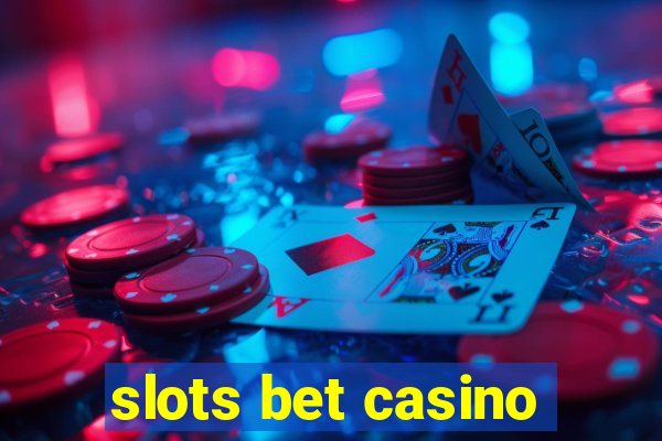 slots bet casino