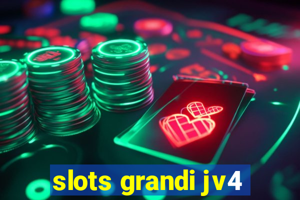 slots grandi jv4