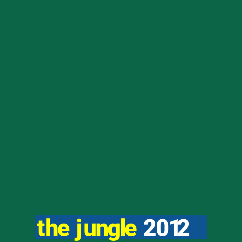 the jungle 2012