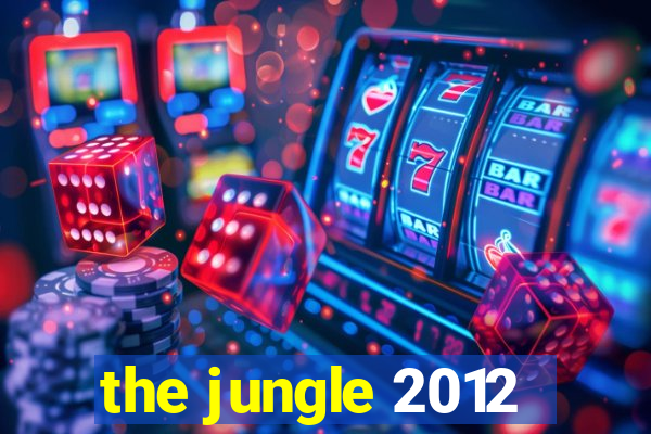 the jungle 2012