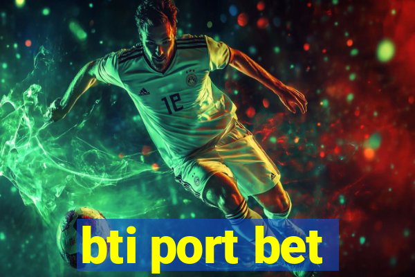 bti port bet