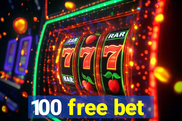 100 free bet