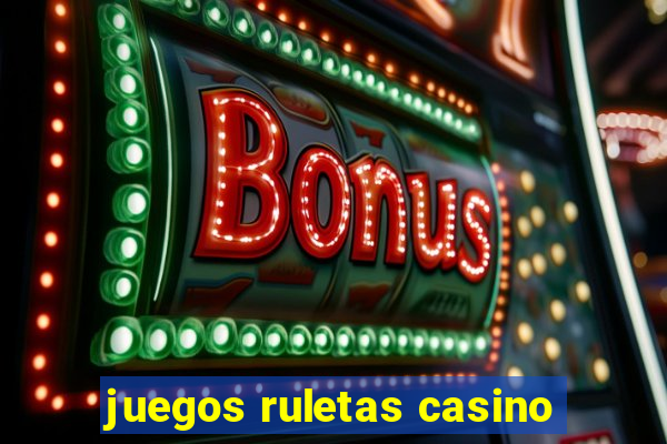 juegos ruletas casino