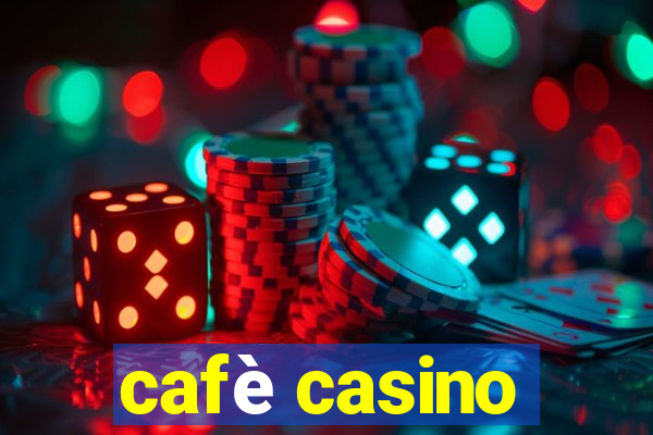 cafè casino