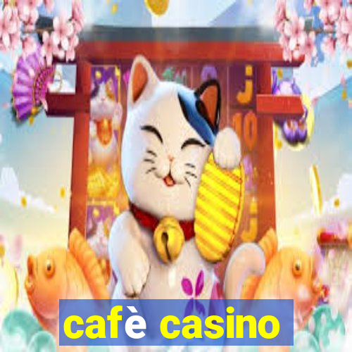 cafè casino