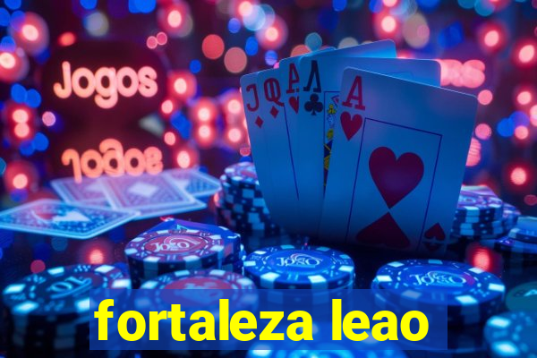 fortaleza leao