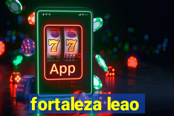 fortaleza leao