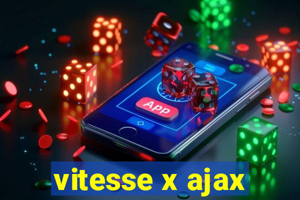 vitesse x ajax