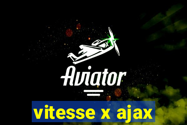 vitesse x ajax