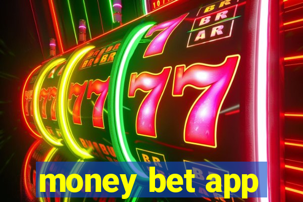 money bet app