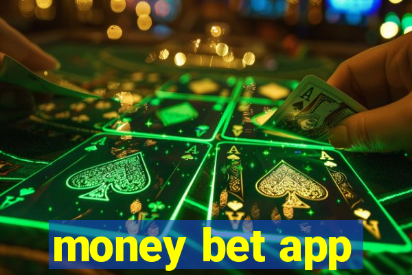 money bet app