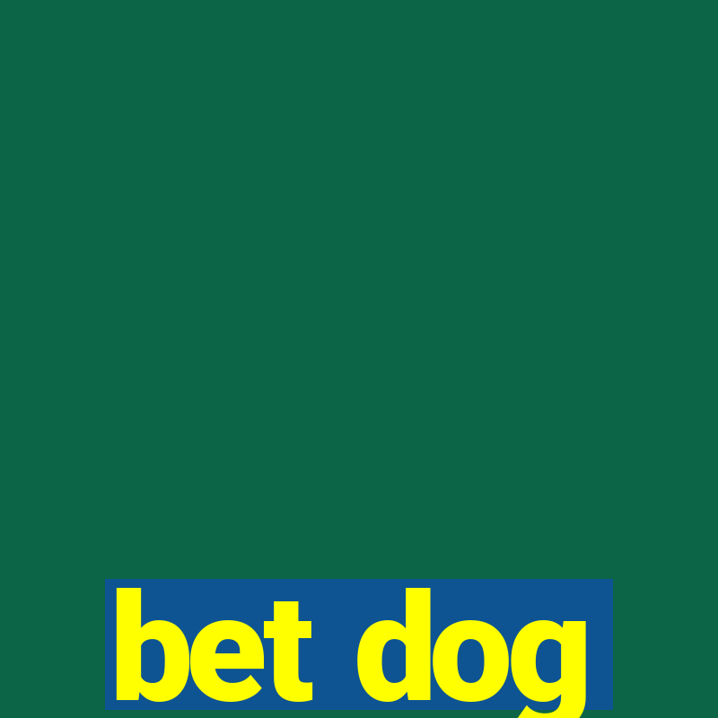 bet dog