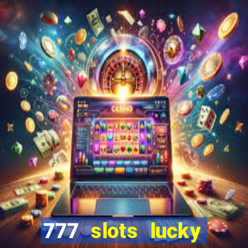 777 slots lucky brasil paga mesmo