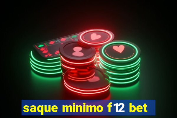 saque minimo f12 bet