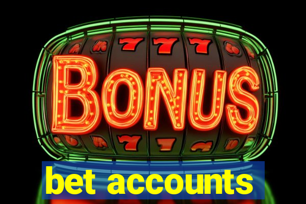 bet accounts