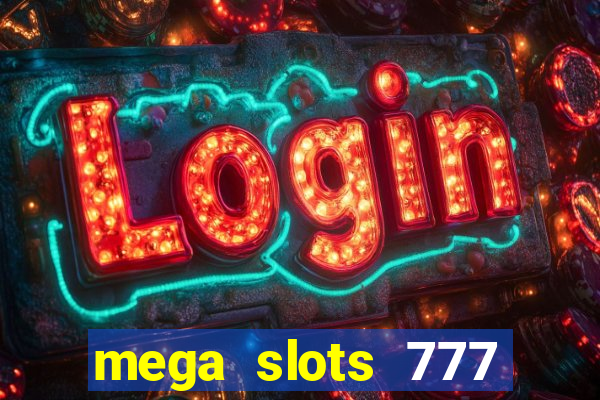 mega slots 777 casino online