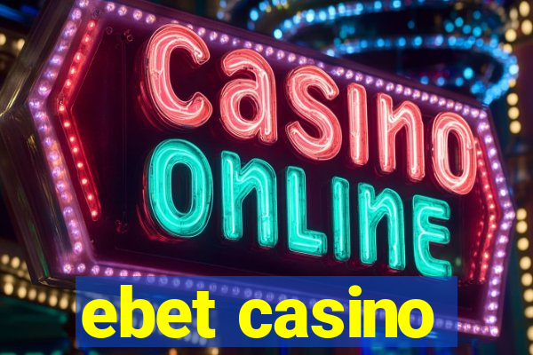 ebet casino