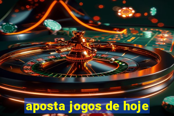 aposta jogos de hoje