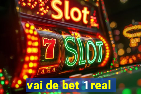 vai de bet 1 real