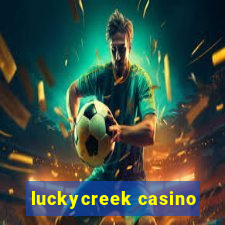 luckycreek casino