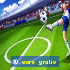 10 euro gratis guthaben casino