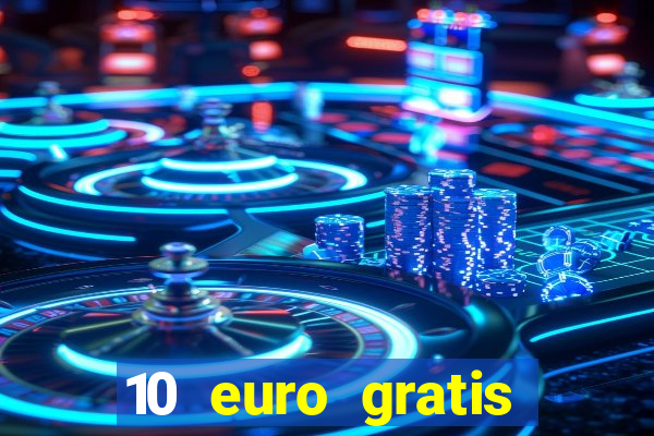 10 euro gratis guthaben casino