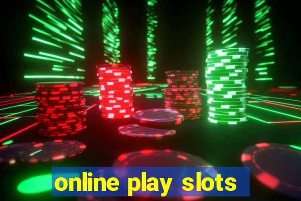 online play slots