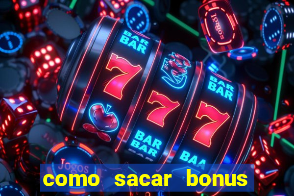 como sacar bonus do jogo do tigre