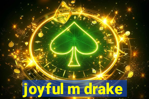 joyful m drake