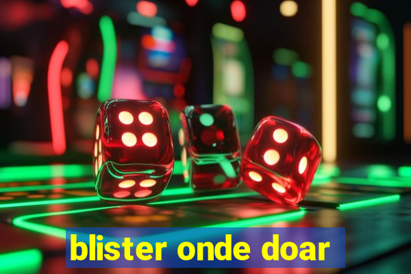 blister onde doar