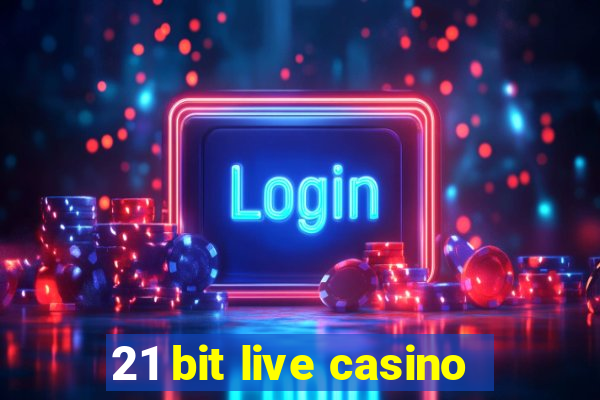 21 bit live casino