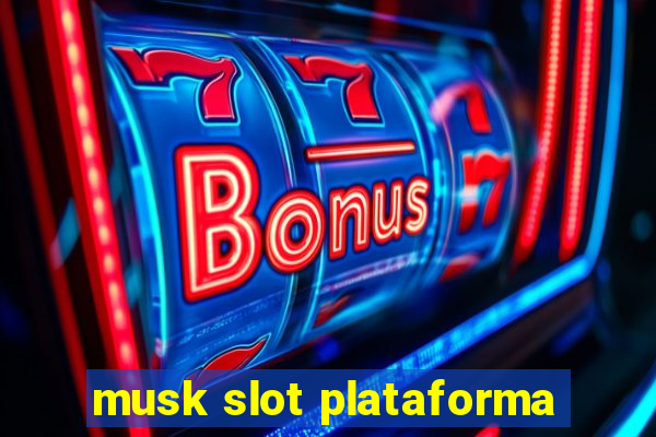 musk slot plataforma