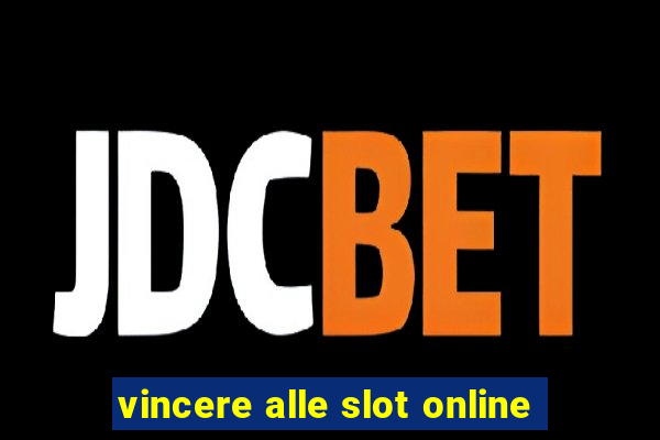 vincere alle slot online