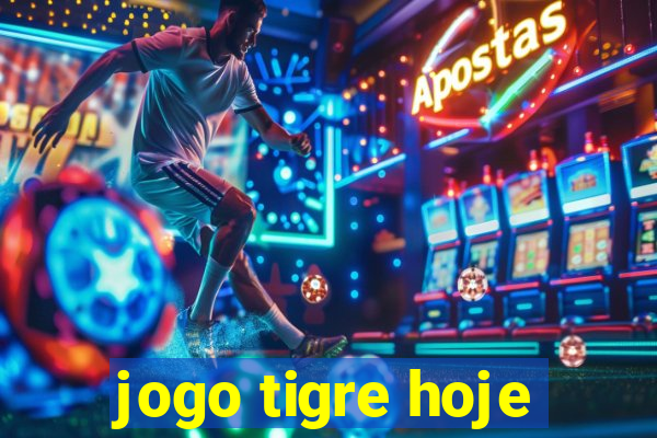 jogo tigre hoje