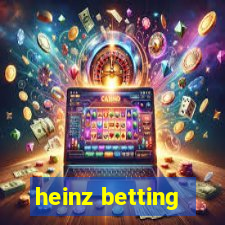 heinz betting