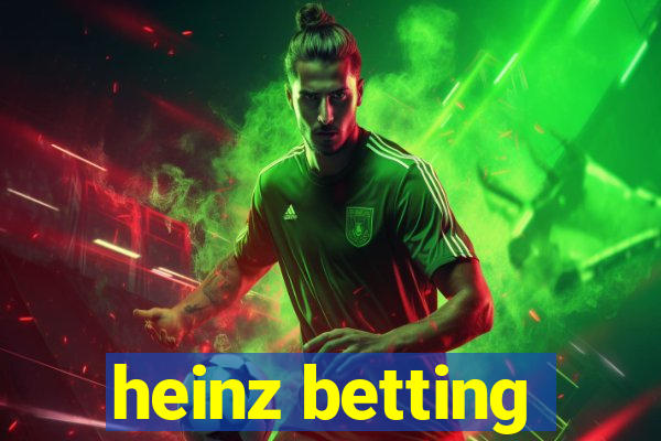 heinz betting