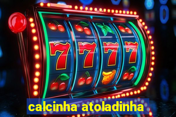 calcinha atoladinha