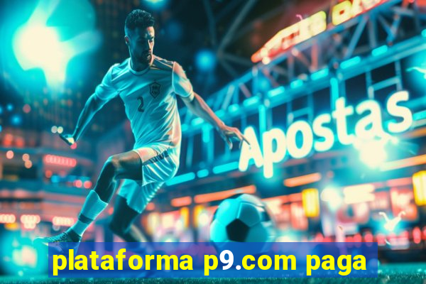 plataforma p9.com paga