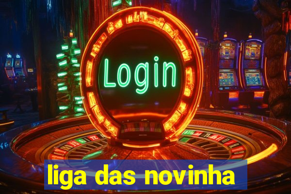 liga das novinha