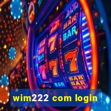 wim222 com login