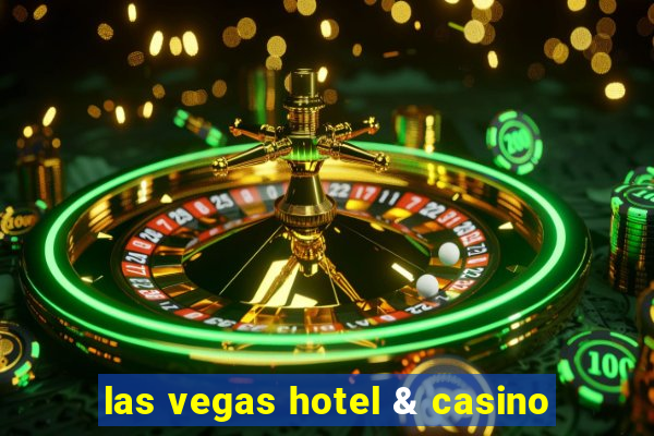 las vegas hotel & casino