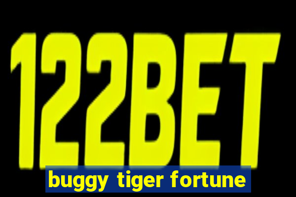 buggy tiger fortune