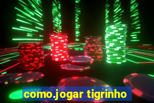 como.jogar tigrinho