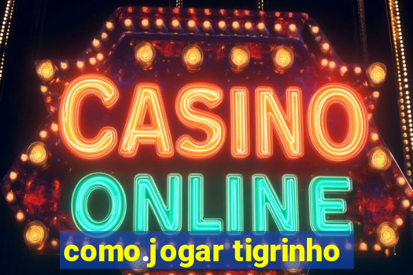 como.jogar tigrinho