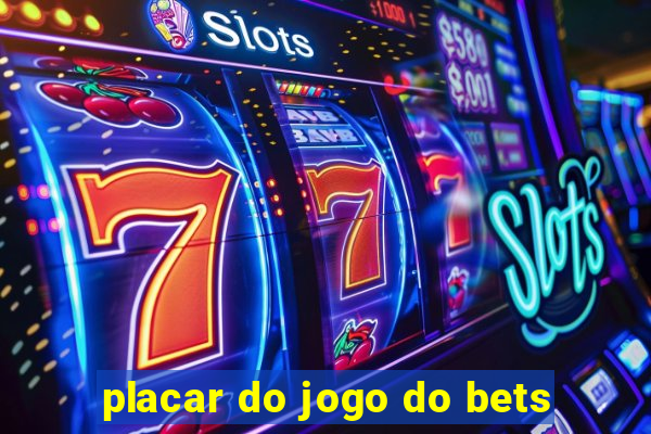 placar do jogo do bets