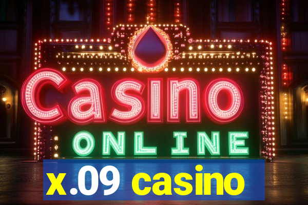 x.09 casino